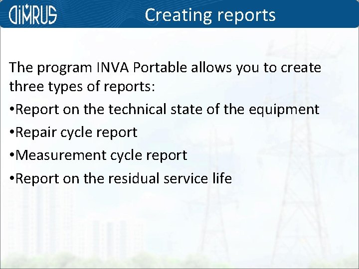 Creating reports The program INVA Portable allows you to create three types of reports: