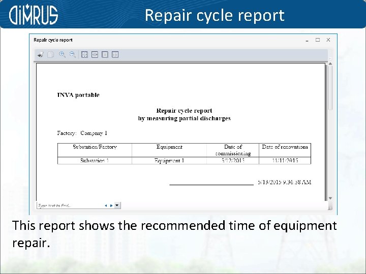 Repair cycle report This report shows the recommended time of equipment repair. 