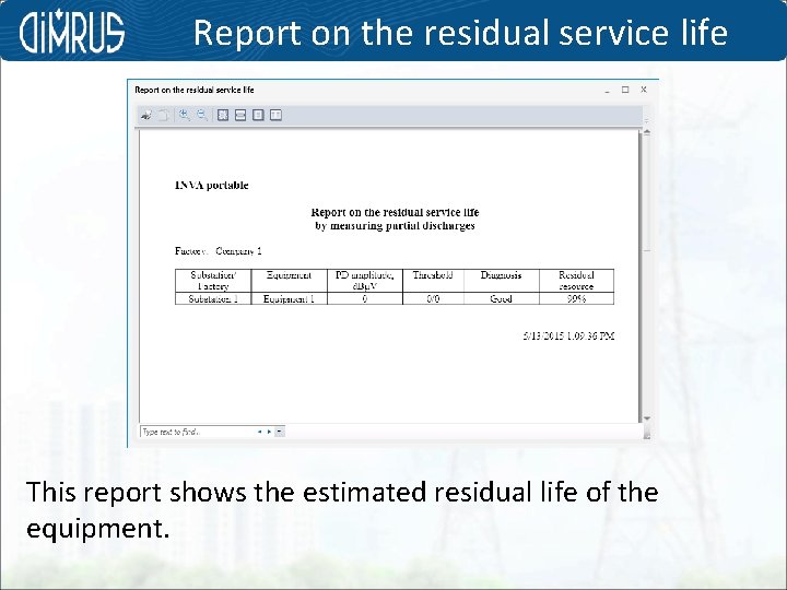 Report on the residual service life This report shows the estimated residual life of