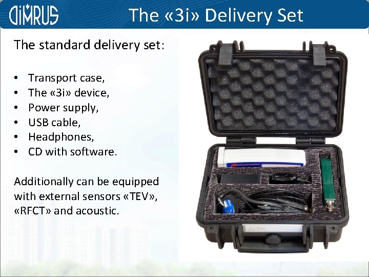 The « 3 i» Delivery Set The standard delivery set: • • • Transport