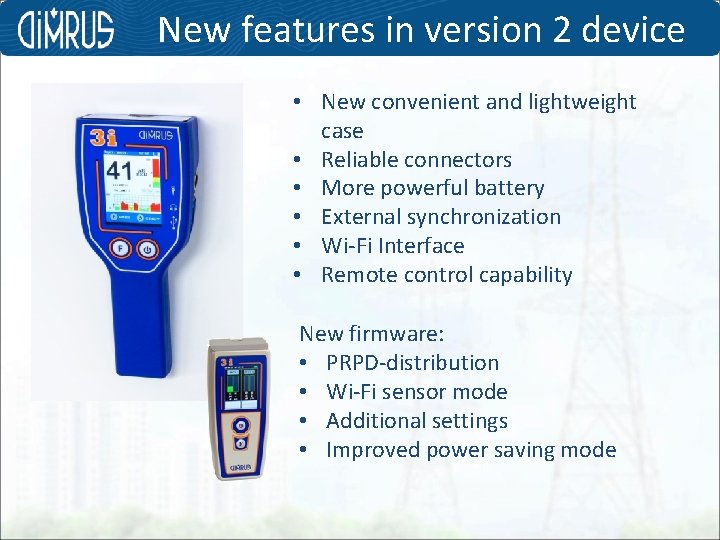 New features in version 2 device • New convenient and lightweight case • Reliable