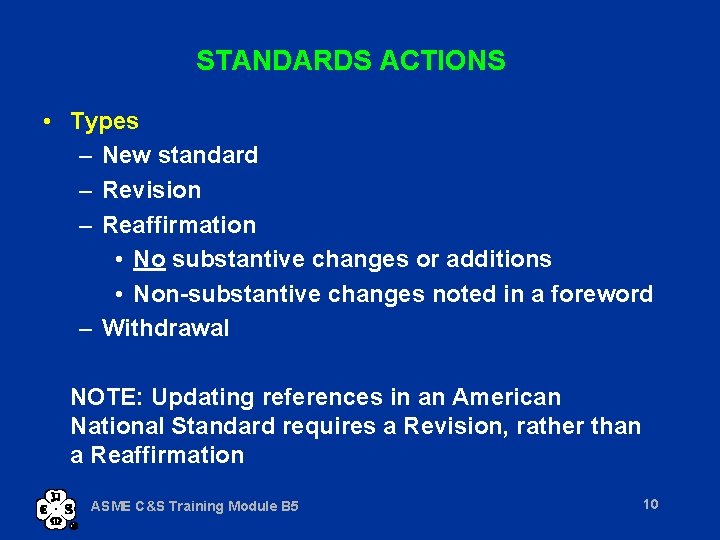 STANDARDS ACTIONS • Types – New standard – Revision – Reaffirmation • No substantive