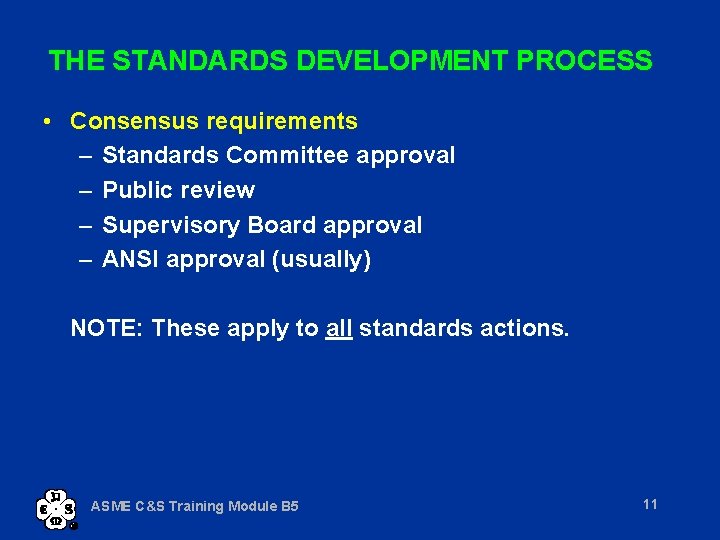 THE STANDARDS DEVELOPMENT PROCESS • Consensus requirements – Standards Committee approval – Public review