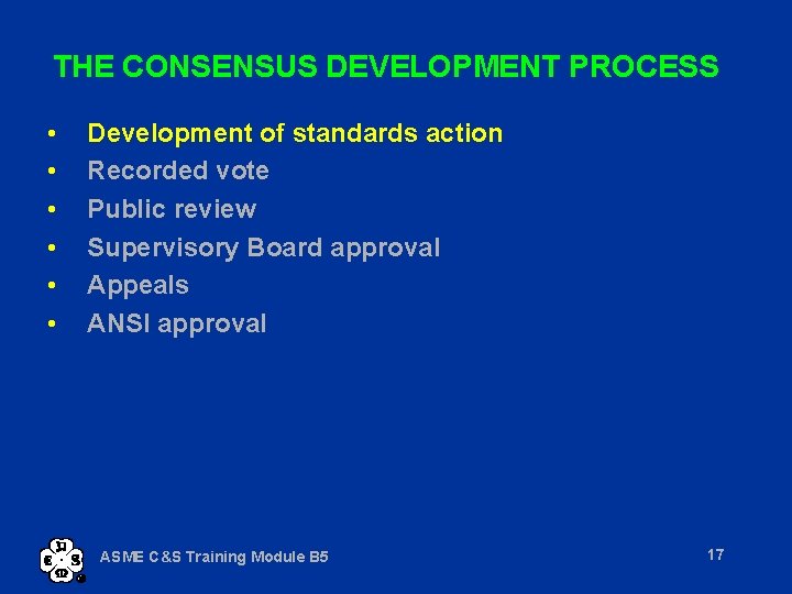 THE CONSENSUS DEVELOPMENT PROCESS • • • Development of standards action Recorded vote Public