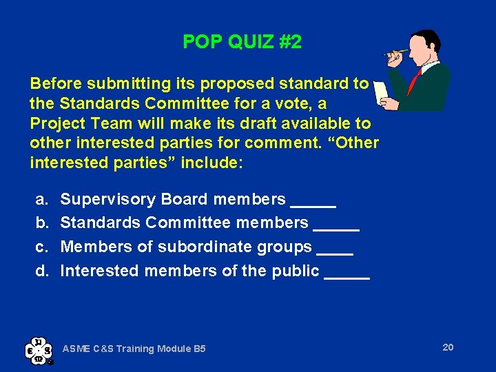 POP QUIZ #2 Before submitting its proposed standard to the Standards Committee for a