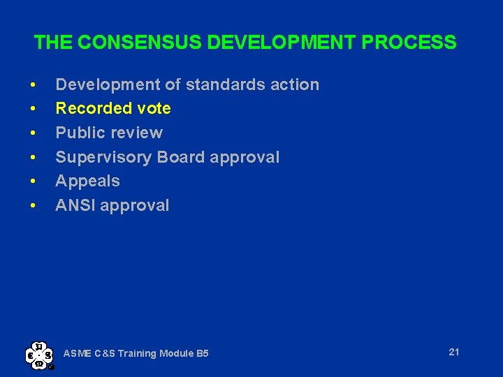 THE CONSENSUS DEVELOPMENT PROCESS • • • Development of standards action Recorded vote Public