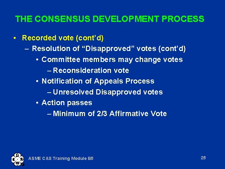 THE CONSENSUS DEVELOPMENT PROCESS • Recorded vote (cont’d) – Resolution of “Disapproved” votes (cont’d)
