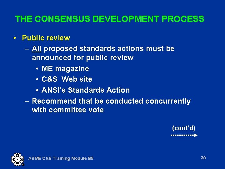 THE CONSENSUS DEVELOPMENT PROCESS • Public review – All proposed standards actions must be