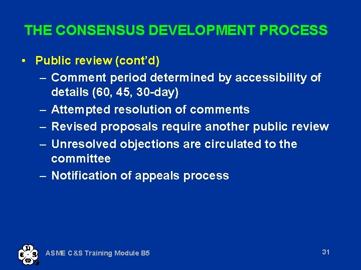 THE CONSENSUS DEVELOPMENT PROCESS • Public review (cont’d) – Comment period determined by accessibility