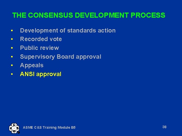 THE CONSENSUS DEVELOPMENT PROCESS • • • Development of standards action Recorded vote Public