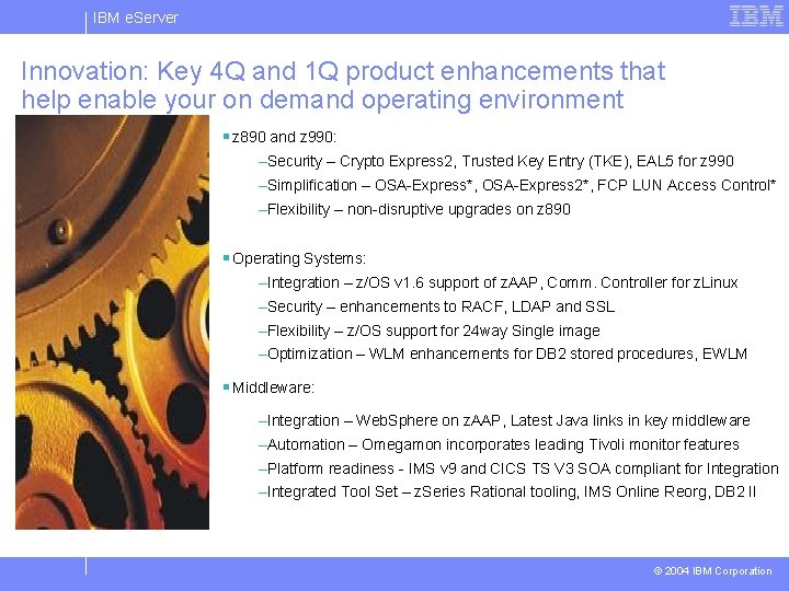 IBM e. Server Innovation: Key 4 Q and 1 Q product enhancements that help