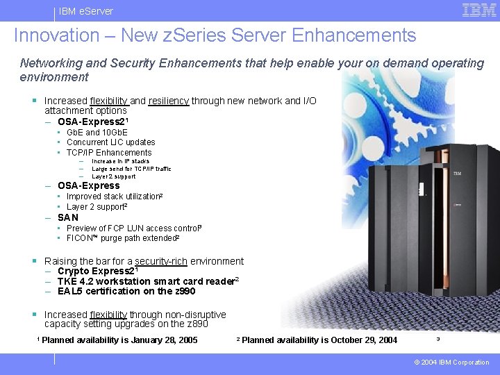 IBM e. Server Innovation – New z. Series Server Enhancements Networking and Security Enhancements