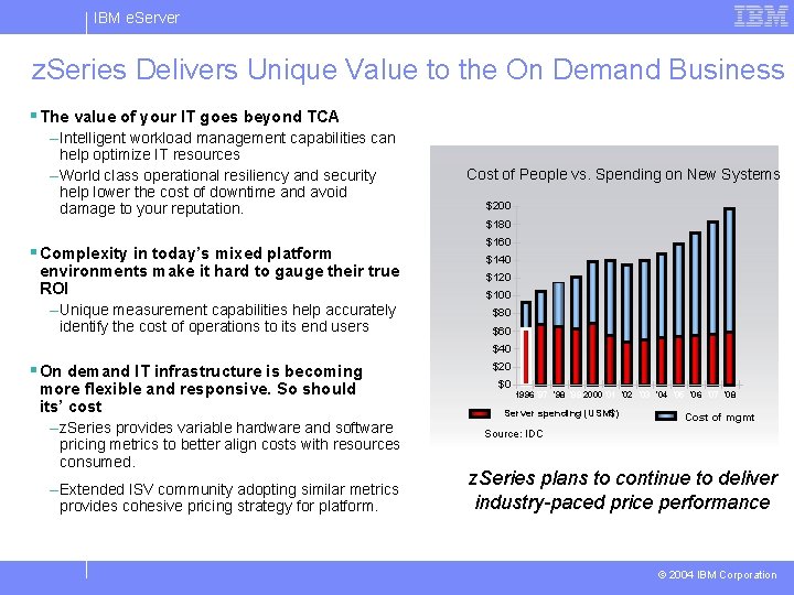 IBM e. Server z. Series Delivers Unique Value to the On Demand Business § IBM e. Server z. Series Delivers Unique Value to the On Demand Business §