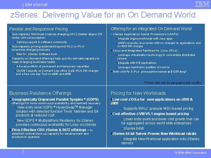 IBM e. Server z. Series: Delivering Value for an On Demand World Flexible and