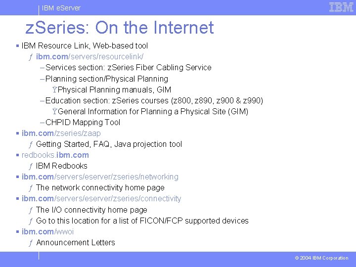 IBM e. Server z. Series: On the Internet § IBM Resource Link, Web-based tool