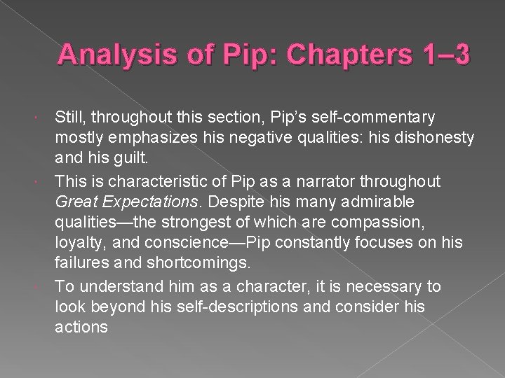 Analysis of Pip: Chapters 1– 3 Still, throughout this section, Pip’s self-commentary mostly emphasizes