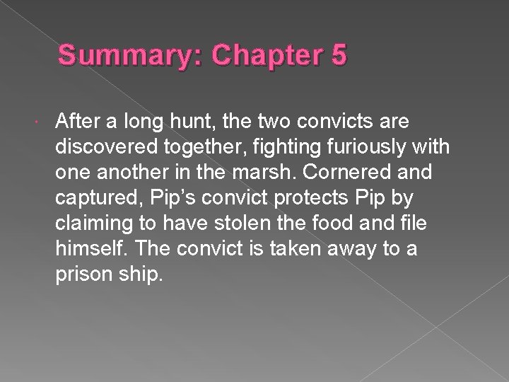 Summary: Chapter 5 After a long hunt, the two convicts are discovered together, fighting