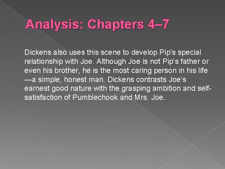 Analysis: Chapters 4– 7 Dickens also uses this scene to develop Pip’s special relationship