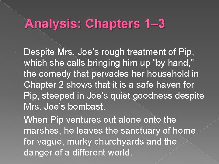Analysis: Chapters 1– 3 Despite Mrs. Joe’s rough treatment of Pip, which she calls