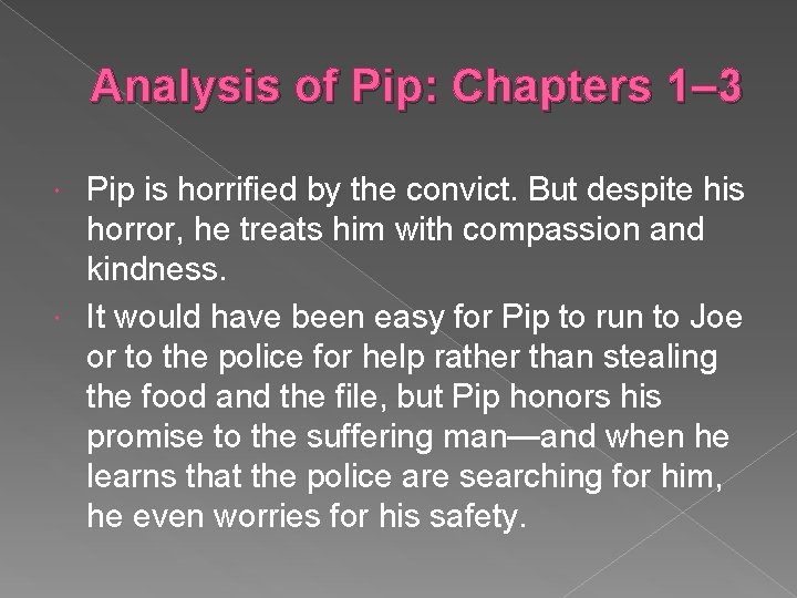 Analysis of Pip: Chapters 1– 3 Pip is horrified by the convict. But despite
