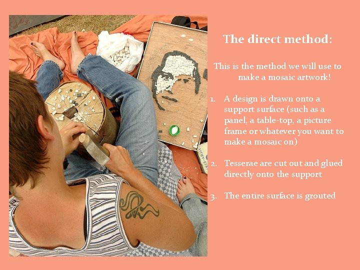 The direct method: This is the method we will use to make a mosaic