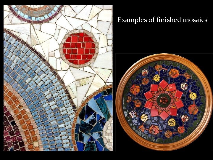 Examples of finished mosaics 