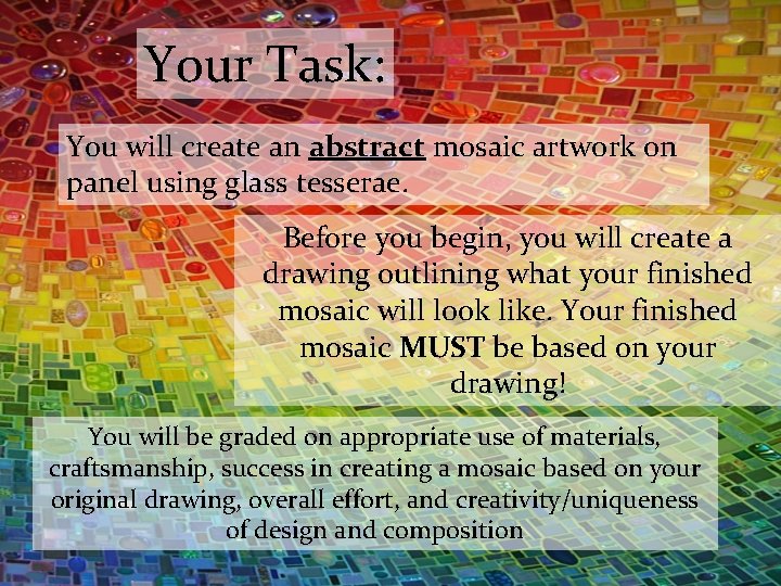 Your Task: You will create an abstract mosaic artwork on panel using glass tesserae.