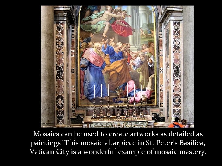 Mosaics can be used to create artworks as detailed as paintings! This mosaic altarpiece