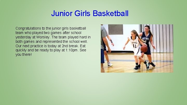 Junior Girls Basketball Congratulations to the junior girls basketball team who played two games