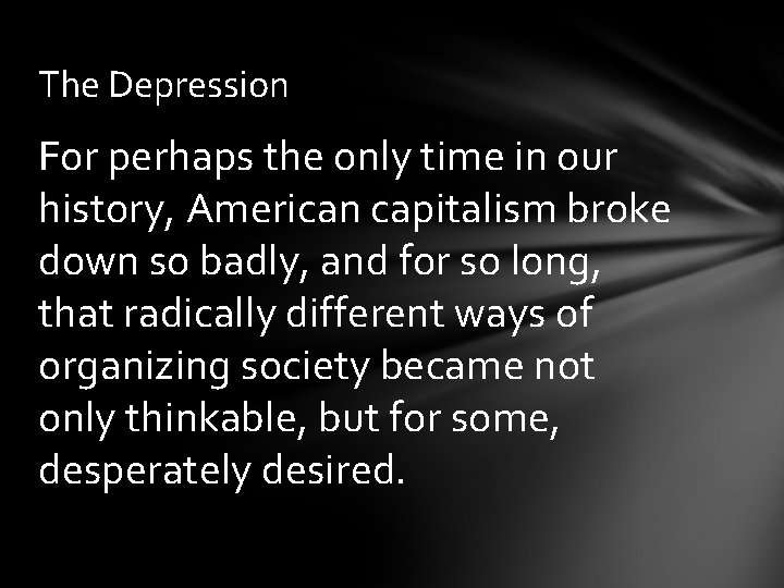 The Depression For perhaps the only time in our history, American capitalism broke down