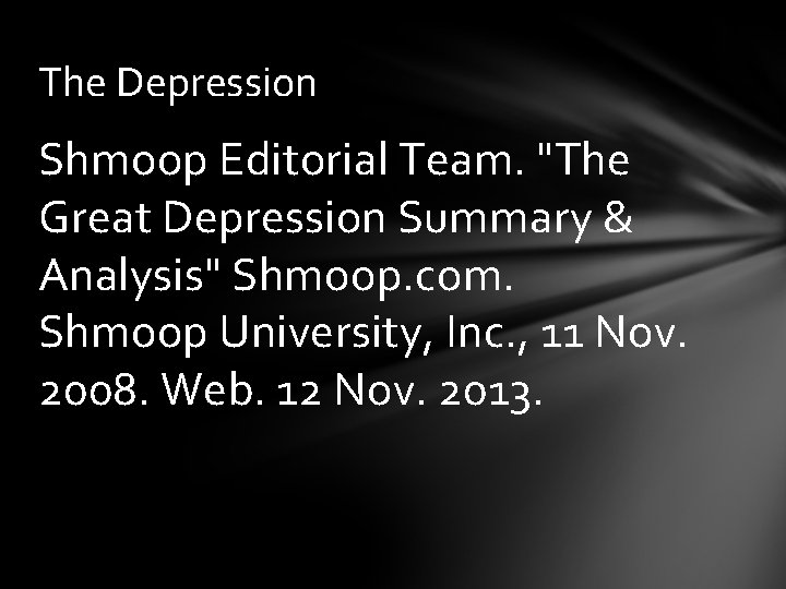 The Depression Shmoop Editorial Team. "The Great Depression Summary & Analysis" Shmoop. com. Shmoop