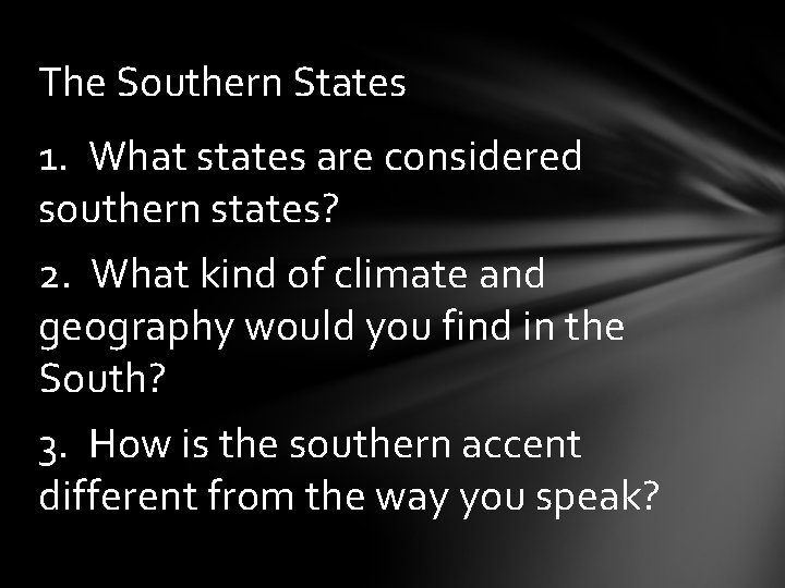 The Southern States 1. What states are considered southern states? 2. What kind of