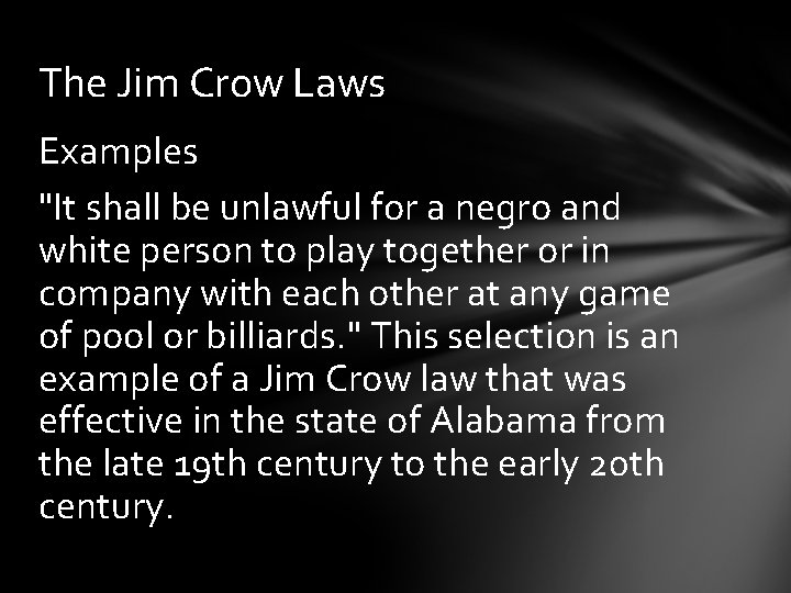 The Jim Crow Laws Examples "It shall be unlawful for a negro and white