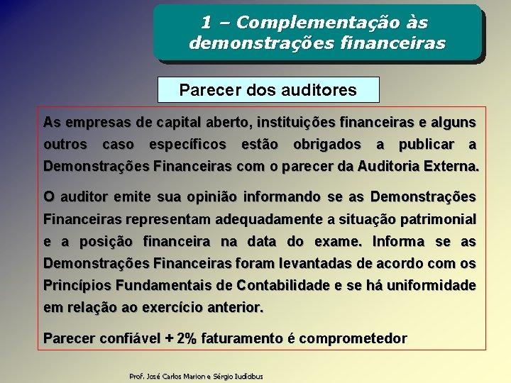 1 – Complementação às demonstrações financeiras Parecer dos auditores As empresas de capital aberto,