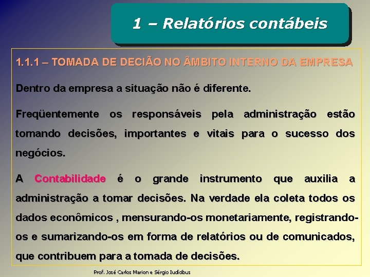 1 – Relatórios contábeis 1. 1. 1 – TOMADA DE DECIÃO NO MBITO INTERNO