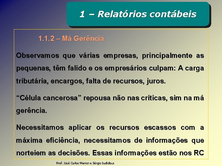 1 – Relatórios contábeis 1. 1. 2 – Má Gerência Observamos que várias empresas,