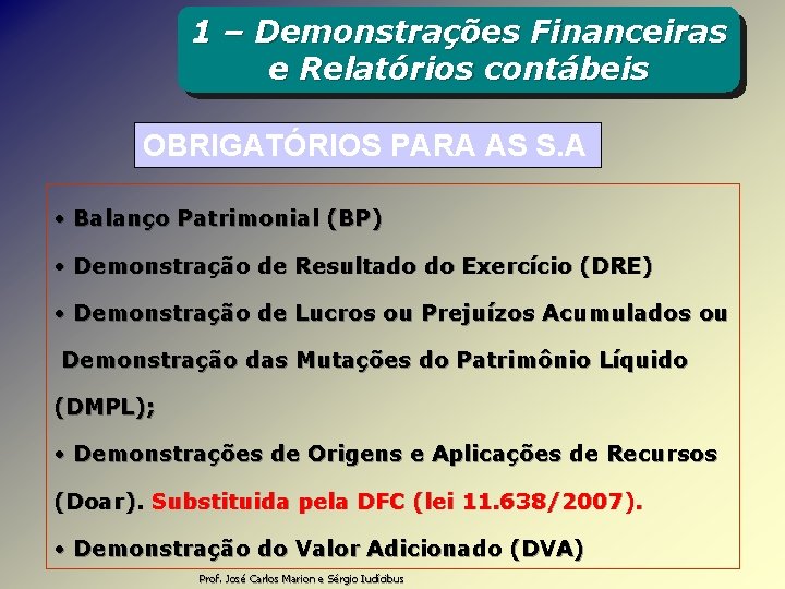 1 – Demonstrações Financeiras e Relatórios contábeis OBRIGATÓRIOS PARA AS S. A • Balanço