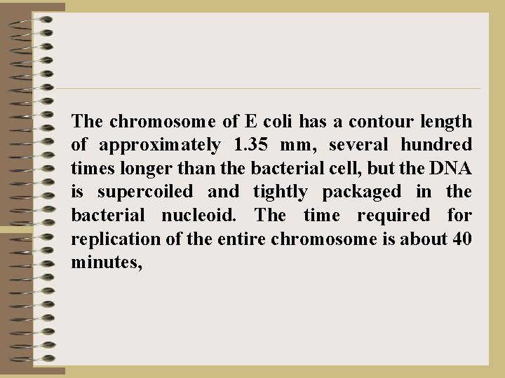 The chromosome of E coli has a contour length of approximately 1. 35 mm,