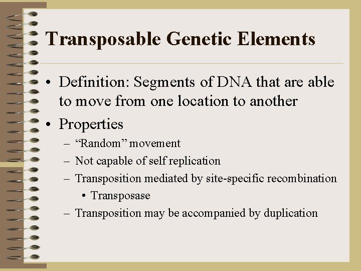 Transposable Genetic Elements • Definition: Segments of DNA that are able to move from