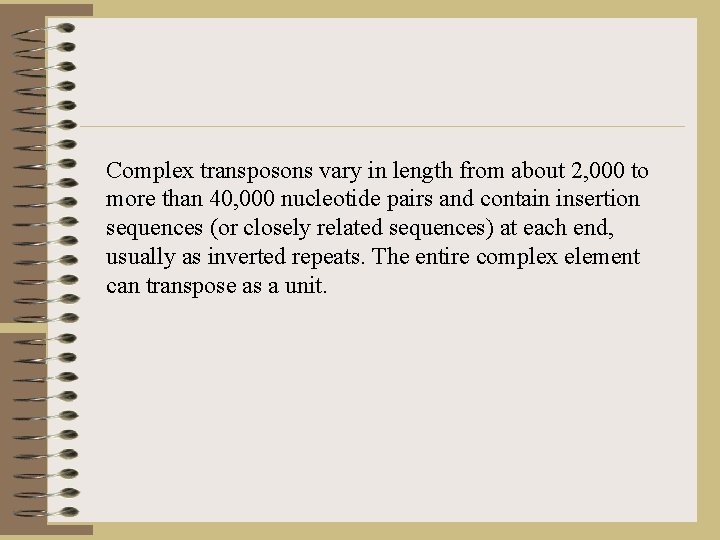 Complex transposons vary in length from about 2, 000 to more than 40, 000