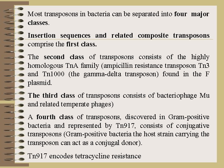 Most transposons in bacteria can be separated into four major classes. Insertion sequences and
