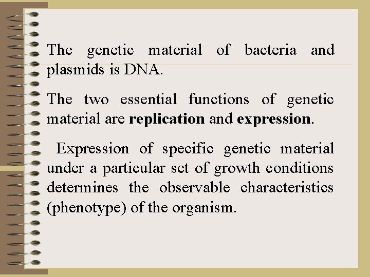 The genetic material of bacteria and plasmids is DNA. The two essential functions of