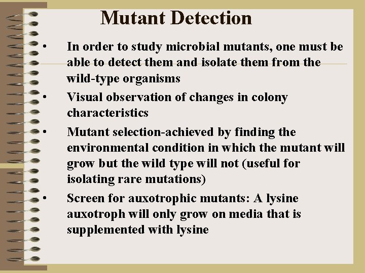 Mutant Detection • • In order to study microbial mutants, one must be able