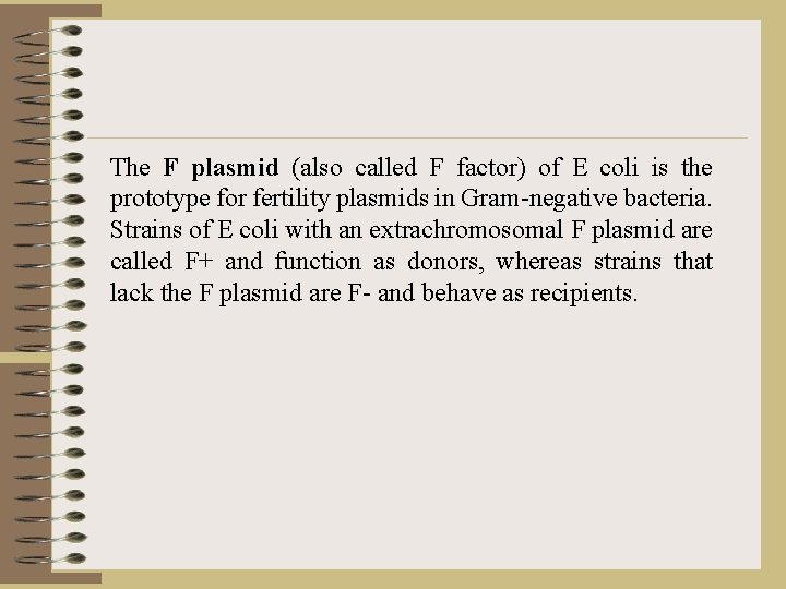 The F plasmid (also called F factor) of E coli is the prototype for