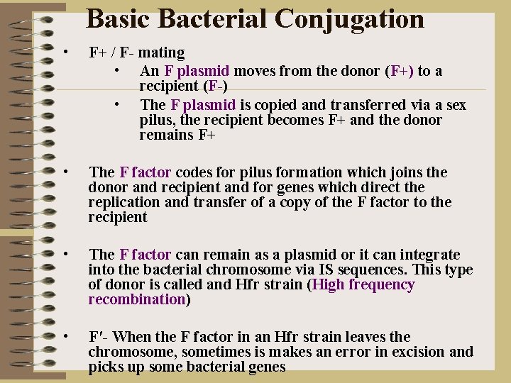 Basic Bacterial Conjugation • F+ / F- mating • An F plasmid moves from