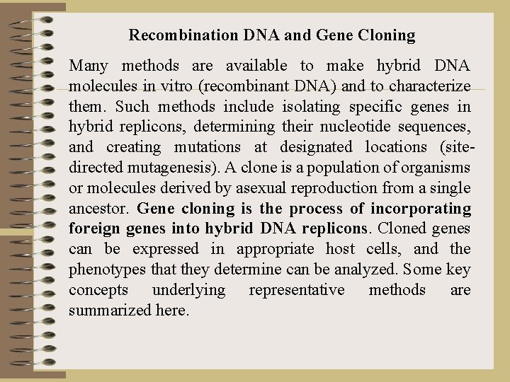 Recombination DNA and Gene Cloning Many methods are available to make hybrid DNA molecules