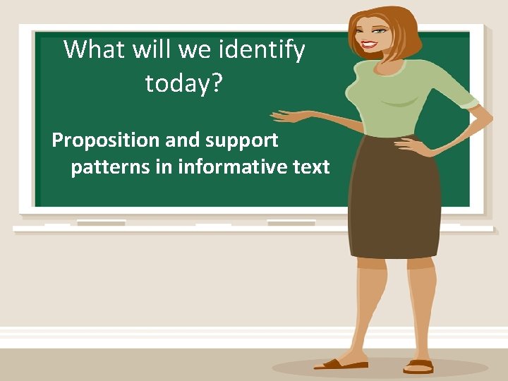 What will we identify today? Proposition and support patterns in informative text 