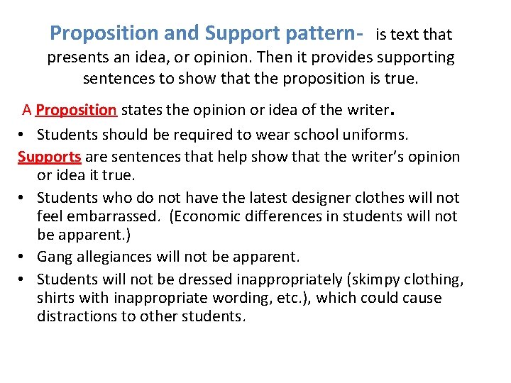 Proposition and Support pattern- is text that presents an idea, or opinion. Then it