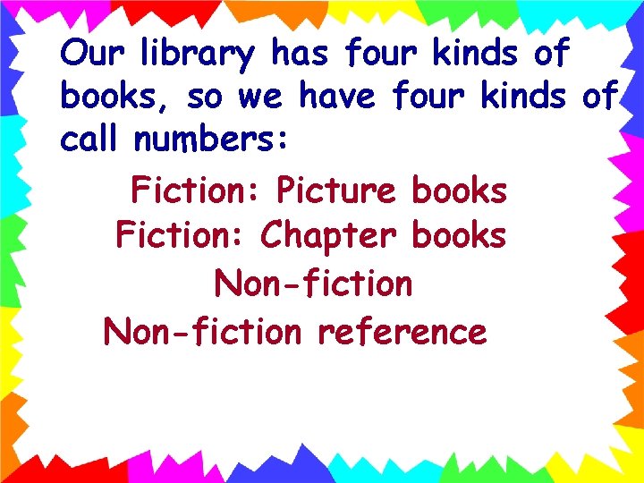 Our library has four kinds of books, so we have four kinds of call