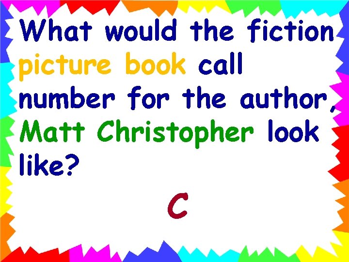 What would the fiction picture book call number for the author, Matt Christopher look